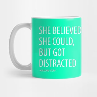 She Believed She Could, But Got Distracted - Funny Mug